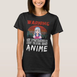 Warning May Spontaneously Start Talking About Anim T-Shirt