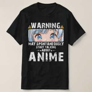 Warning May Spontaneously Start Talking About Anim T-Shirt