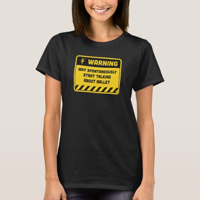 Warning May Spontaneously Start Talking About Ball T-Shirt (Front)