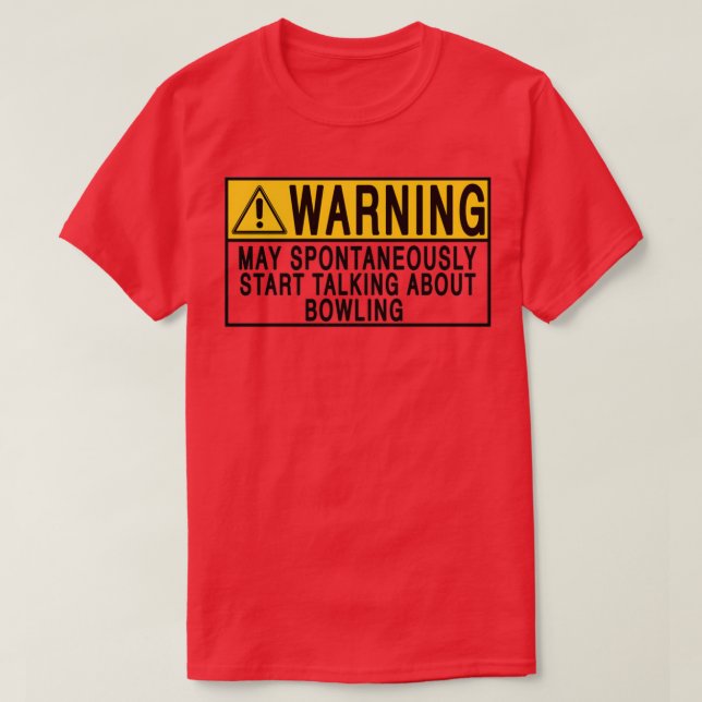 warning may spontaneously start talking about bowl T-Shirt (Design Front)