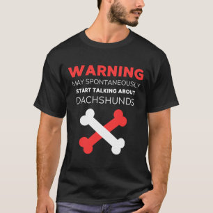 Warning May Spontaneously Start Talking About Dach T-Shirt