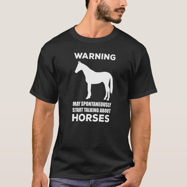 Warning  May Spontaneously Start Talking About Hor T-Shirt (Front)