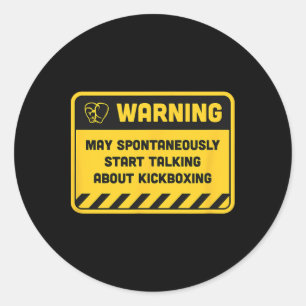 Warning May Spontaneously Start Talking About Kick Classic Round Sticker