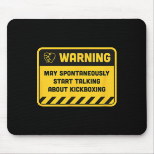 Warning May Spontaneously Start Talking About Kick Mouse Pad