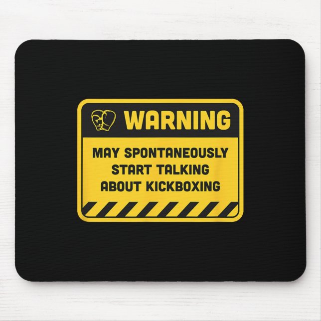 Warning May Spontaneously Start Talking About Kick Mouse Pad (Front)
