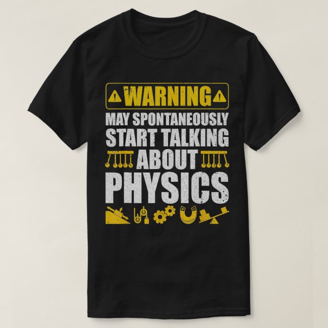 Warning May Spontaneously Start Talking About Phys T-Shirt (Design Front)