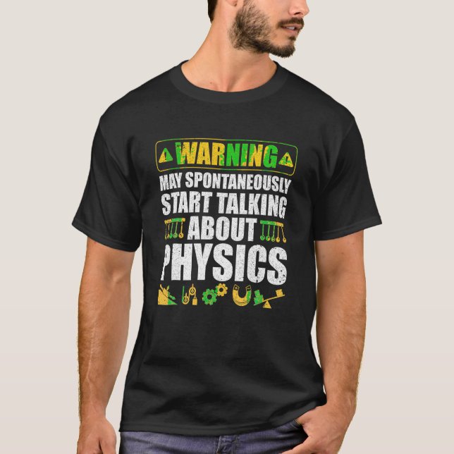 Warning May Spontaneously Start Talking About Phys T-Shirt (Front)