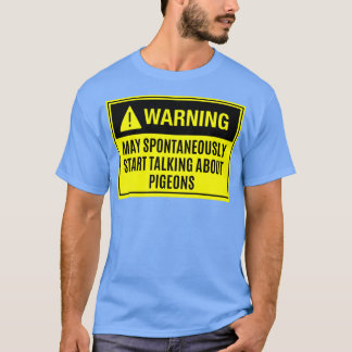 Warning May Spontaneously Start Talking About Pige T-Shirt
