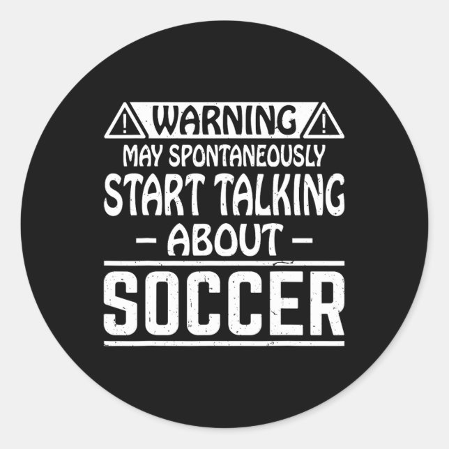 Warning May Spontaneously Start Talking About Socc Classic Round Sticker (Front)