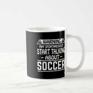 Warning May Spontaneously Start Talking About Socc Coffee Mug