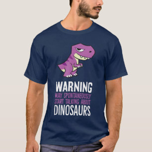 Warning May Spontaneously Startalking About Dinosa T-Shirt