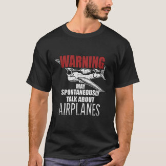 Warning May Spontaneously Talk About Aeroplanes Av T-Shirt
