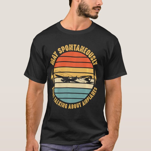 Warning May Spontaneously Talk About Aeroplanes Fu T-Shirt (Front)