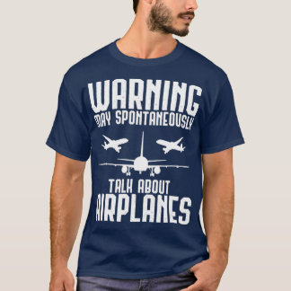 Warning May Spontaneously Talk About Aeroplanes T-Shirt