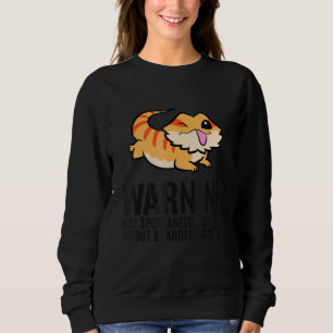 Warning May Spontaneously Talk About Bearded Drago Sweatshirt