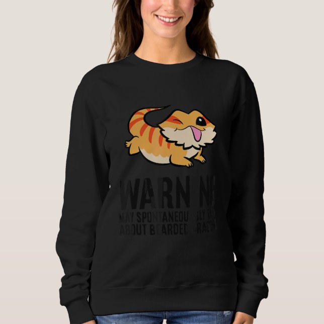 Warning May Spontaneously Talk About Bearded Drago Sweatshirt (Front)