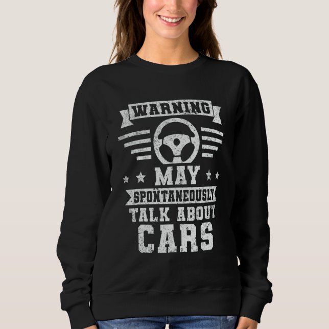 Warning May Spontaneously Talk About Cars  Car Mec Sweatshirt (Front)