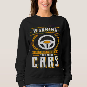 Warning May Spontaneously Talk About Cars Steering Sweatshirt