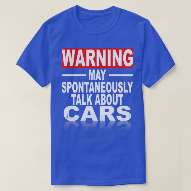 Warning May Spontaneously Talk About Cars  T-Shirt (Design Front)