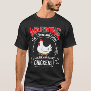 Warning May Spontaneously Talk About Chickens T-Shirt