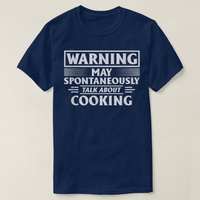 warning may spontaneously talk about cooking613  T-Shirt (Design Front)