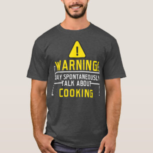 warning may spontaneously talk about cooking 612 T-Shirt