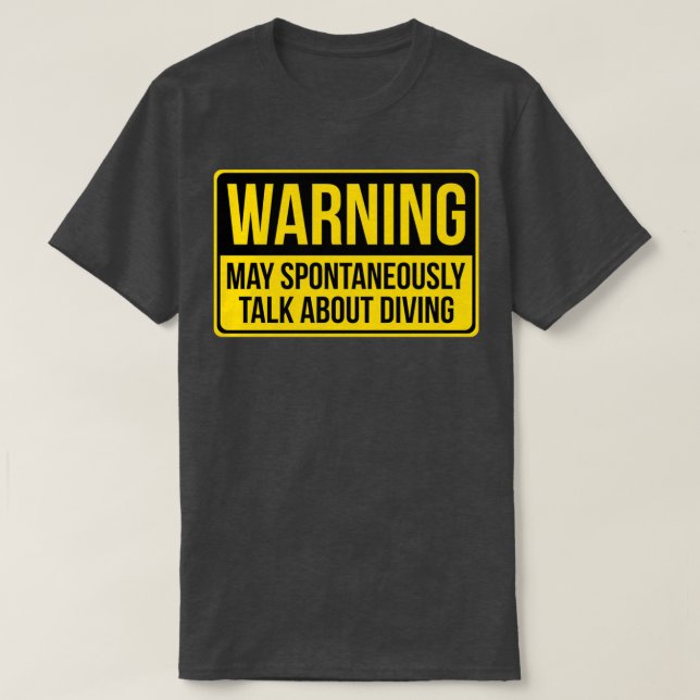 Warning May Spontaneously Talk About Diving Gift S T-Shirt (Design Front)
