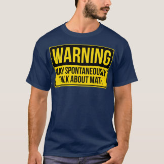 Warning May Spontaneously Talk About Math Gift Mat T-Shirt
