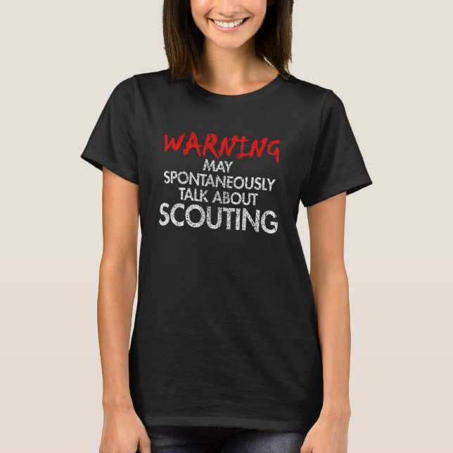 Warning May Spontaneously Talk About Scouting T-Shirt (Front)