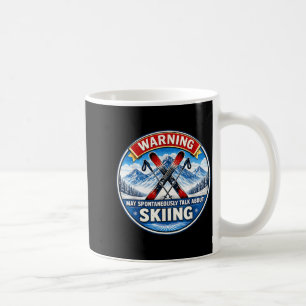 Warning may spontaneously talk about skiing skier coffee mug