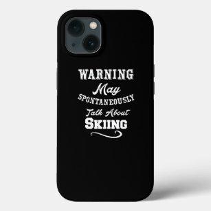 Warning May Spontaneously Talk About Skiing Skiing iPhone 13 Case