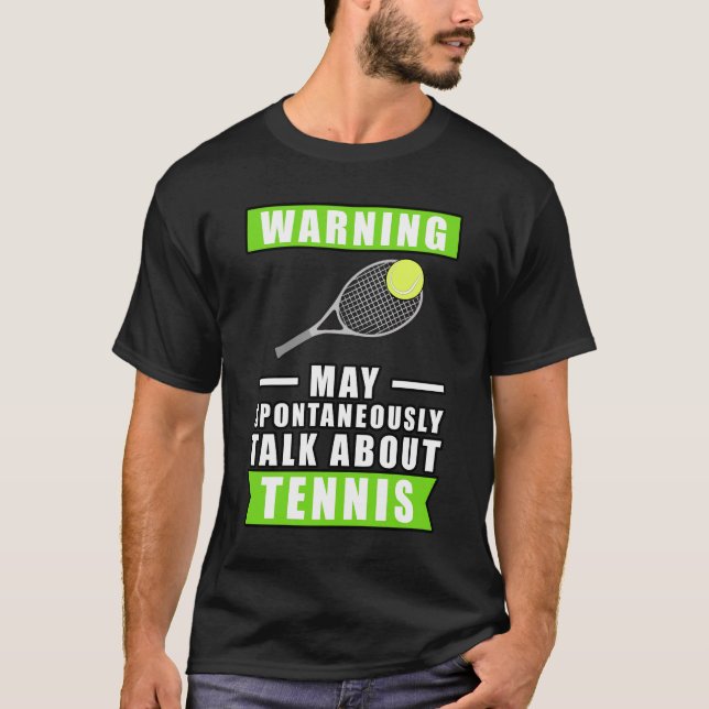 Warning May Spontaneously Talk About Tennis T-Shirt (Front)