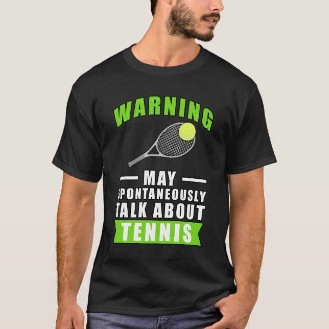Warning May Spontaneously Talk About Tennis T-Shirt (Front)
