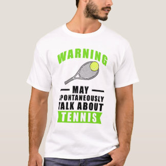 Warning May Spontaneously Talk About Tennis T-Shirt