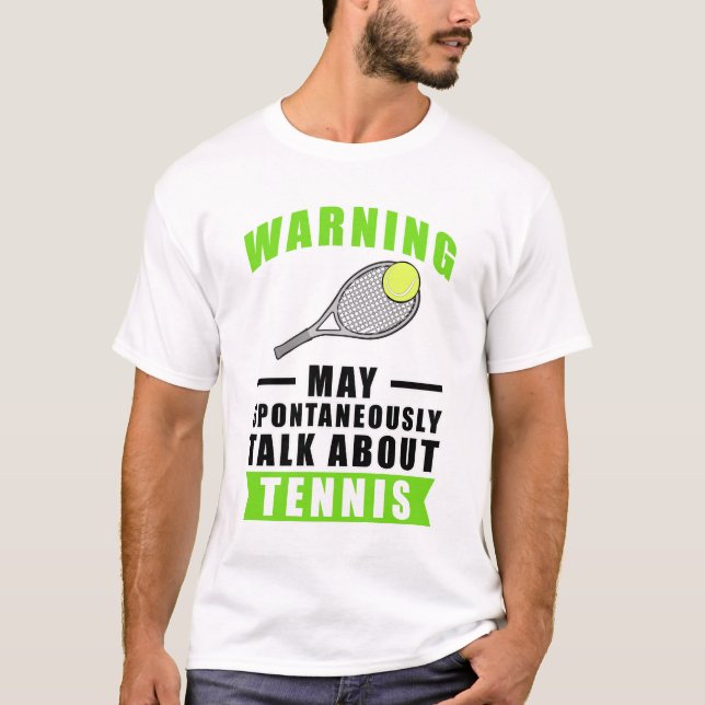 Warning May Spontaneously Talk About Tennis T-Shirt (Front)