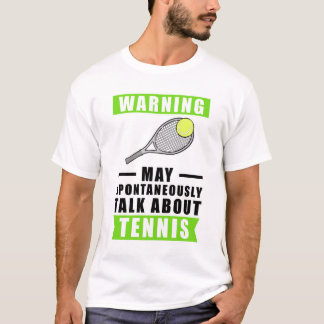 Warning May Spontaneously Talk About Tennis T-Shirt