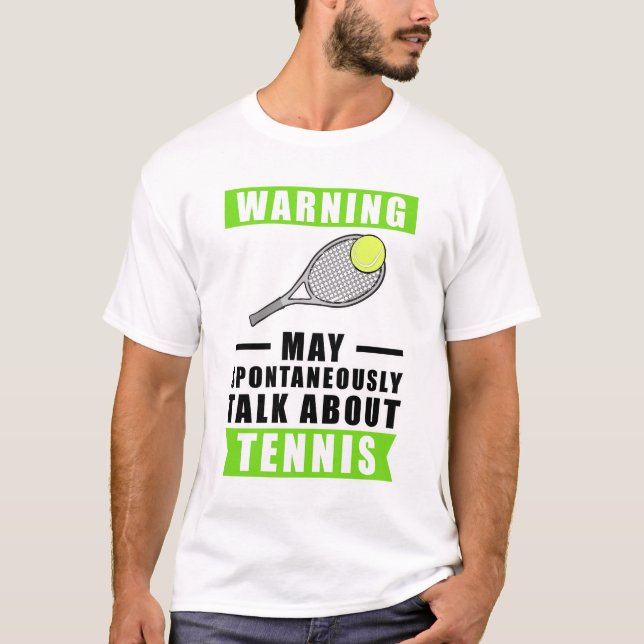 Warning May Spontaneously Talk About Tennis T-Shirt (Front)