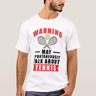 Warning May Spontaneously Talk About Tennis T-Shirt