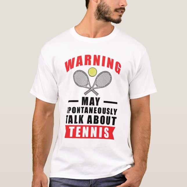 Warning May Spontaneously Talk About Tennis T-Shirt (Front)