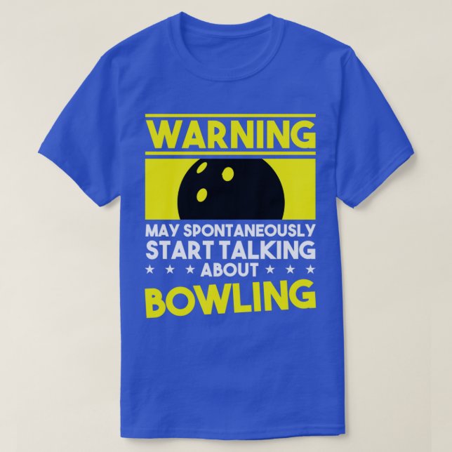 Warning May Spontaneously Talking Bowling T T-Shirt (Design Front)