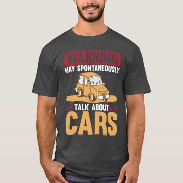 Warning May Spontaneouslyalk About Cars Car Lo vin T-Shirt (Front)