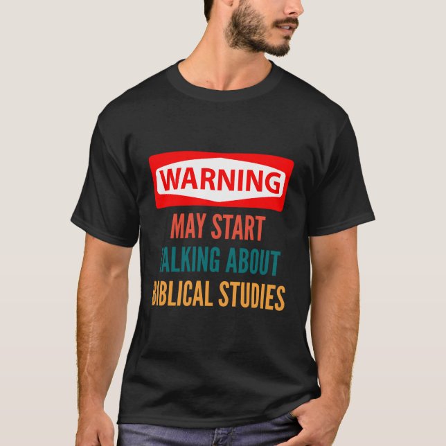 Warning May St Talking About Biblical Studies T-Shirt (Front)