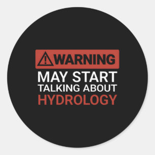 Warning May St Talking About Hydrology Classic Round Sticker