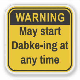 Warning May Start Dabke-ing At Any Time Debke Love