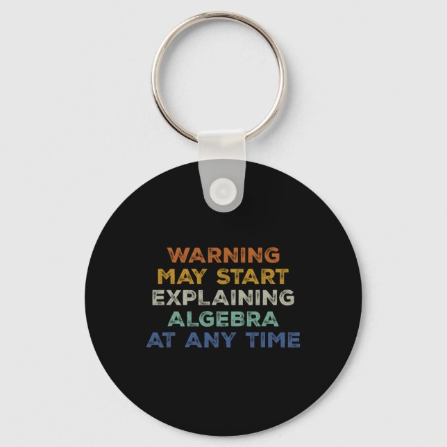Warning May Start Explaining Algebra Funny Math Te Key Ring (Front)