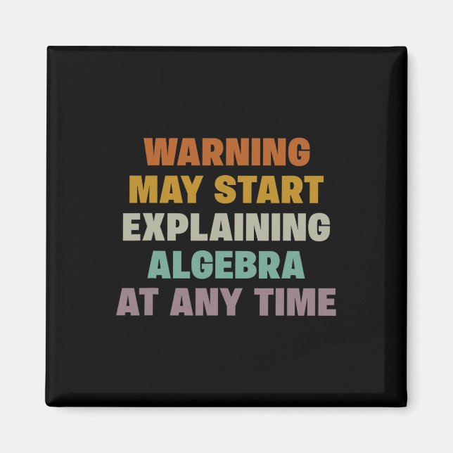 Warning May Start Explaining Algebra Funny Math Te Magnet (Front)