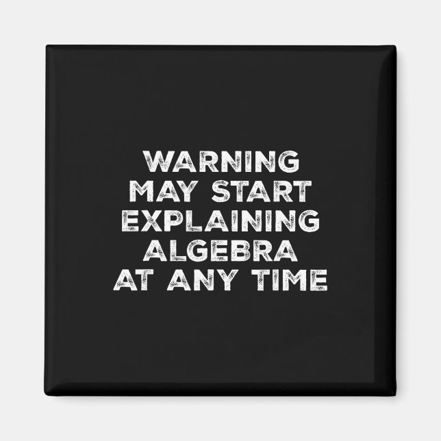 Warning May Start Explaining Algebra Funny Math Te Magnet (Front)