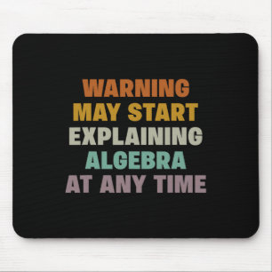 Warning May Start Explaining Algebra Funny Math Te Mouse Pad