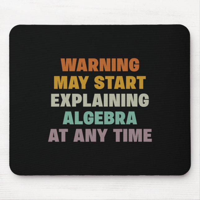 Warning May Start Explaining Algebra Funny Math Te Mouse Pad (Front)