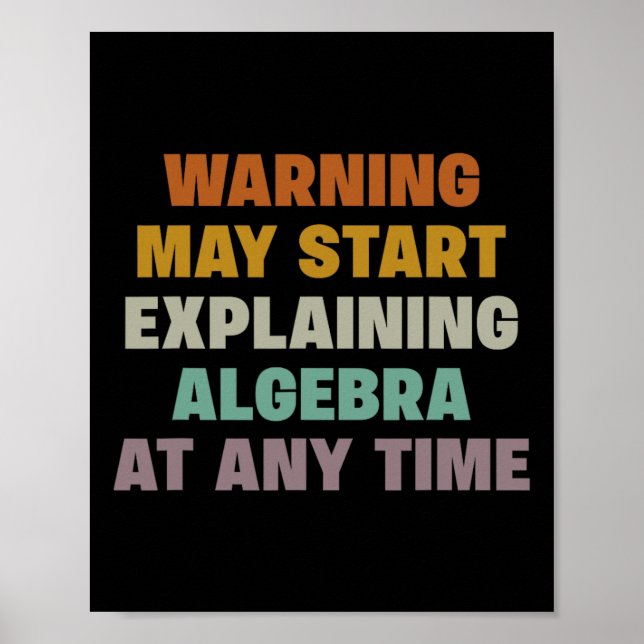 Warning May Start Explaining Algebra Funny Math Te Poster (Front)